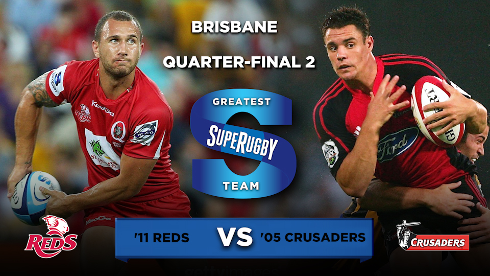 Greatest Super Rugby Team quarter-final: 2011 Reds v 2005 Crusaders