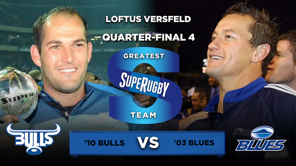 Greatest Super Rugby Team quarter-final: 2010 Bulls v 2003 Blues