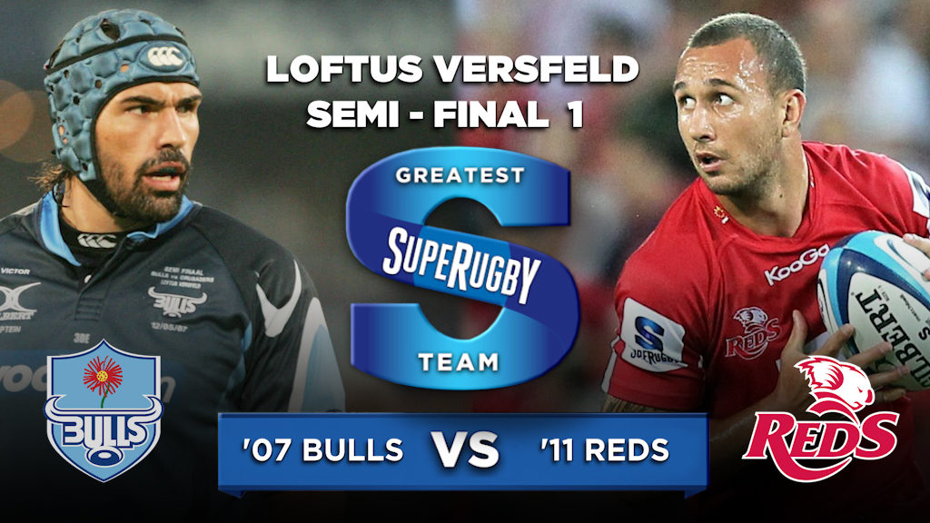 Greatest Super Rugby Team semi-final: 2007 Bulls v 2011 Reds