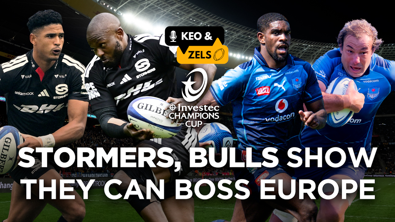Keo & Zels: Stormers, Bulls show they can boss Europe